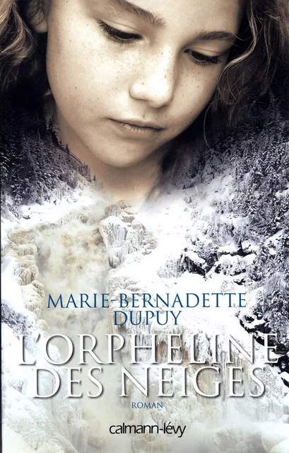 L'orpheline des neiges T1 - Marie-Bernadette Dupuy - Calmann-Lévy