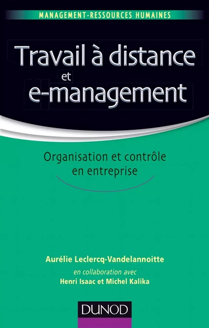 Travail à distance et e-management - Aurélie Leclercq, Henri Isaac, Michel Kalika - Dunod