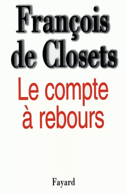 Le Compte à rebours - François de Closets - Fayard