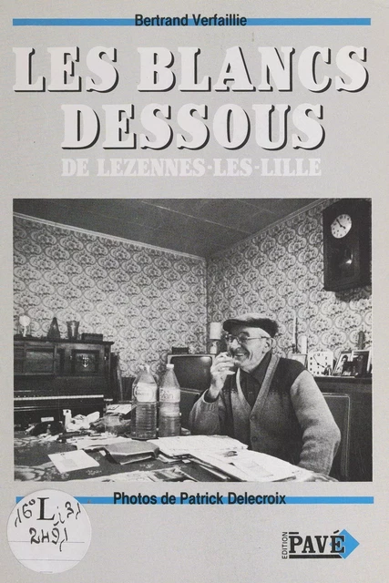 Les blancs dessous de Lezennes-les-Lille - Bertrand Verfaillie - FeniXX réédition numérique