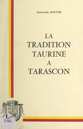 La tradition taurine à Tarascon