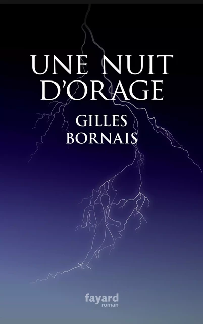 Nuit d'orage - Gilles Bornais - Fayard