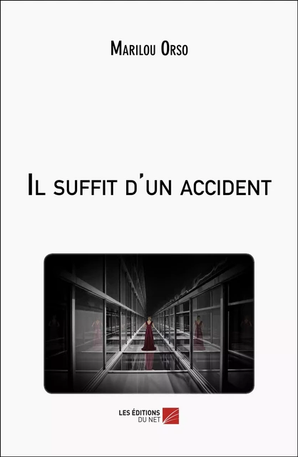 Il suffit d'un accident - Marilou Orso - Les Éditions du Net