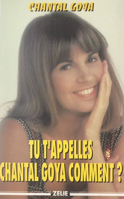 Tu t'appelles Chantal Goya comment ? - Chantal Goya - FeniXX réédition numérique