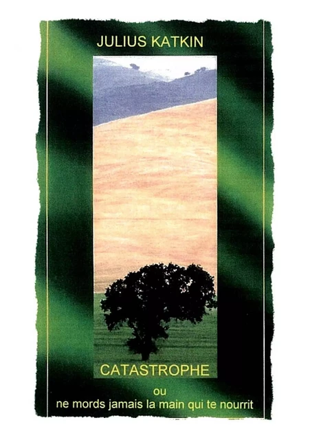 Catastrophe ou ne mords jamais la main qui te nourrit - Julius Katkin - Publishroom