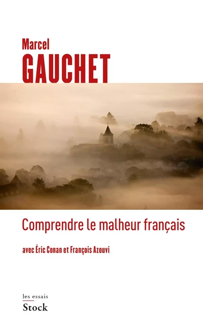 Comprendre le malheur français - Marcel Gauchet, Eric Conan, François Azouvi - Stock