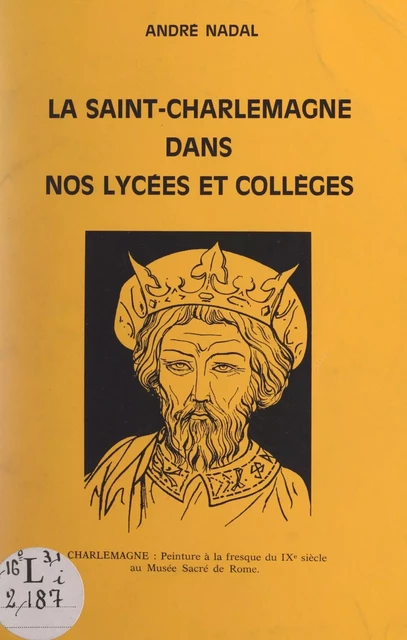 La Saint-Charlemagne dans nos lycées et collèges - André Nadal - FeniXX réédition numérique