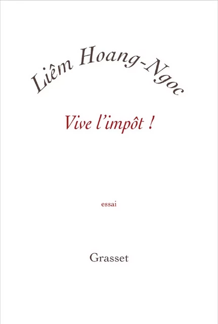 Vive l'impôt ! - Liem Hoang-Ngoc - Grasset