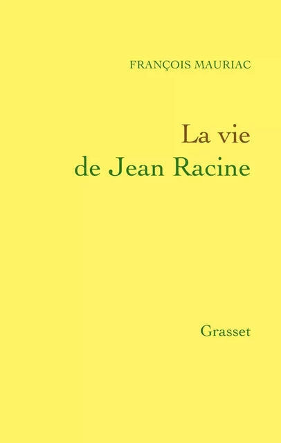 La vie de Jean Racine - François Mauriac - Grasset