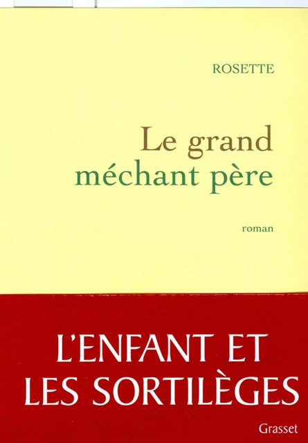 le grand méchant père -  Rosette - Grasset