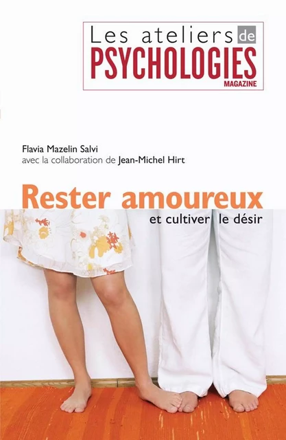 Rester amoureux et cultiver le désir - Jean-Michel Hirt, Flavia Mazelin Salvi - Hachette Pratique