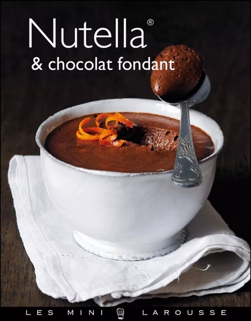 Nutella &amp; Chocolat fondant -  Collectif - Larousse