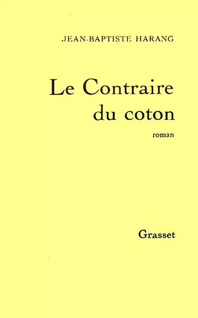 Le contraire du coton - Jean-Baptiste Harang - Grasset