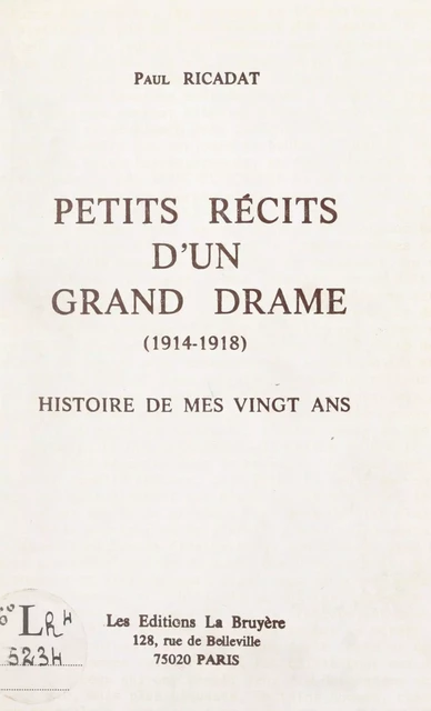 Petits récits d'un grand drame : 1914-1918, histoire de mes vingt ans - Paul Ricadat - FeniXX réédition numérique