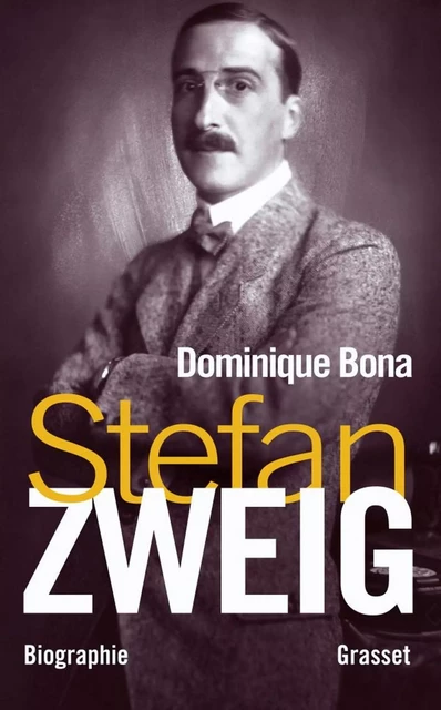 Stefan Zweig - Dominique Bona - Grasset