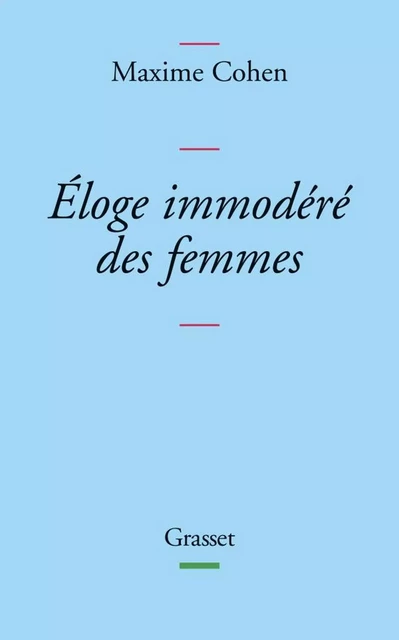 Eloge immodéré des femmes - Maxime Cohen - Grasset