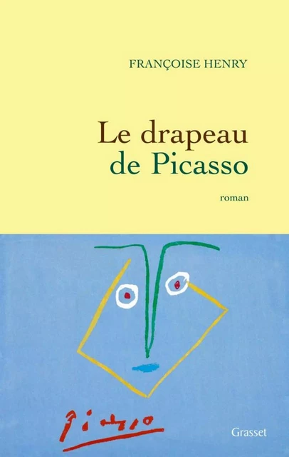 Le drapeau de Picasso - Françoise Henry - Grasset