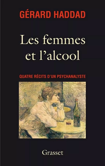 Les femmes et l'alcool - Gérard Haddad - Grasset