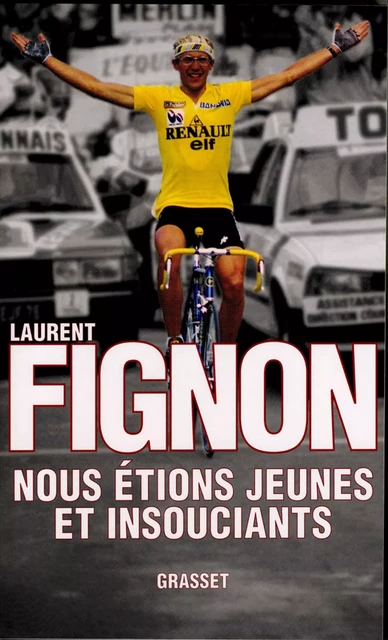 Nous étions jeunes et insouciants - Laurent Fignon - Grasset