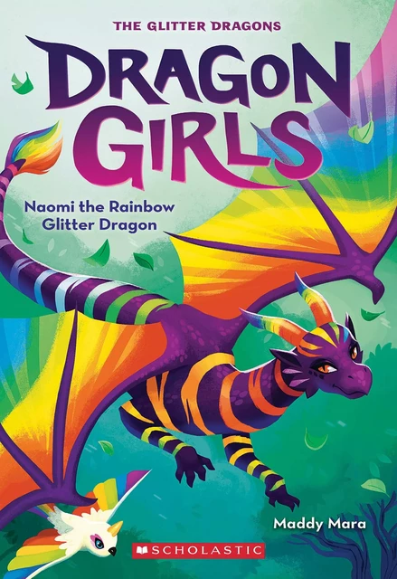 Naomi the Rainbow Glitter Dragon (Dragon Girls #3) - Maddy Mara - Scholastic Inc.