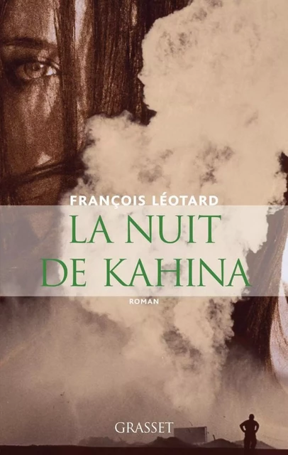 La nuit de Kahina - François Léotard - Grasset