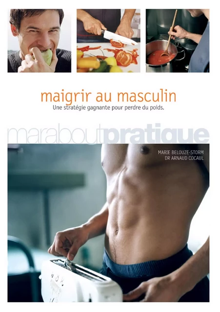 Maigrir au masculin - Docteur Arnaud Cocaul, Marie Belouze - Marabout