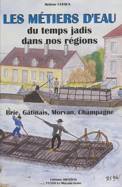 Les métiers d'eau du temps jadis dans nos régions - Hélène Fatoux - FeniXX réédition numérique