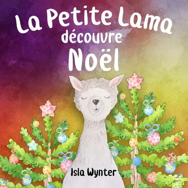 La Petite Lama Découvre Noël - Isla Wynter - Bookelis