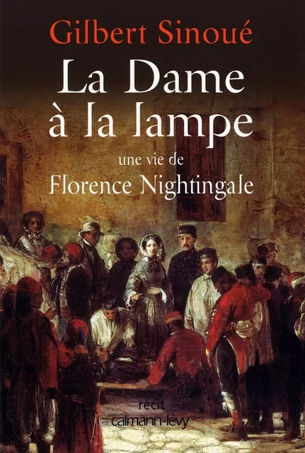 La Dame à la lampe - Gilbert Sinoué - Calmann-Lévy