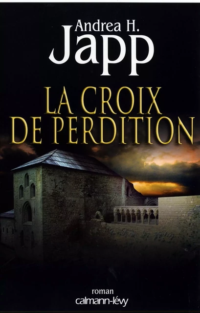 La Croix de perdition - Andrea H. Japp - Calmann-Lévy