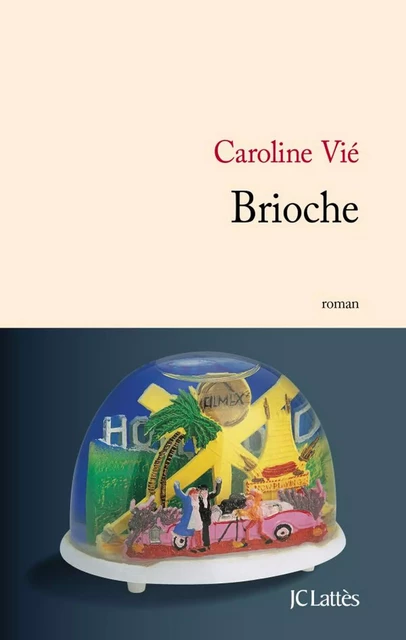 Brioche - Caroline Vié - JC Lattès