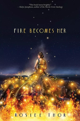 Fire Becomes Her - Rosiee Thor - Scholastic Inc.