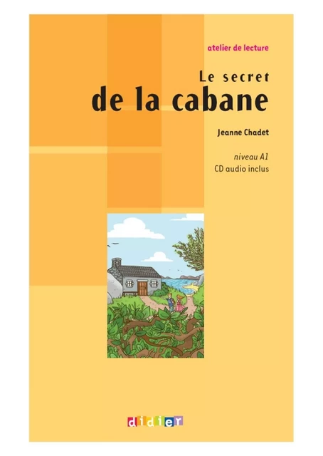 Atelier de lecture - Le secret de la cabane - Niv. A1 - Ebook - Jeanne Chadet - Didier