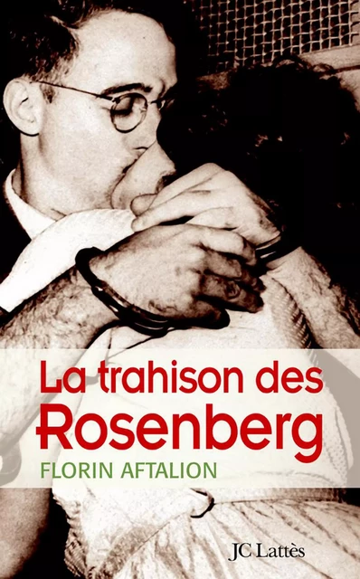 La trahison des Rosenberg - Florin Aftalion - JC Lattès