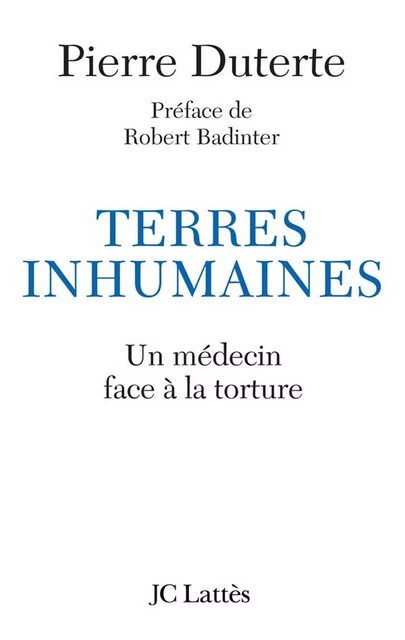 Terres inhumaines - Pierre Duterte - JC Lattès