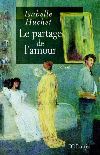 Le partage de l'amour - Isabelle Huchet - JC Lattès