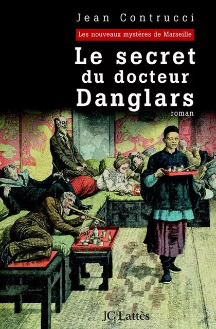 Le secret du docteur Danglars - Jean Contrucci - JC Lattès