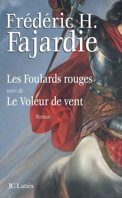 Les foulards rouges suivi du Voleur de vent - Frédéric-H. Fajardie - JC Lattès