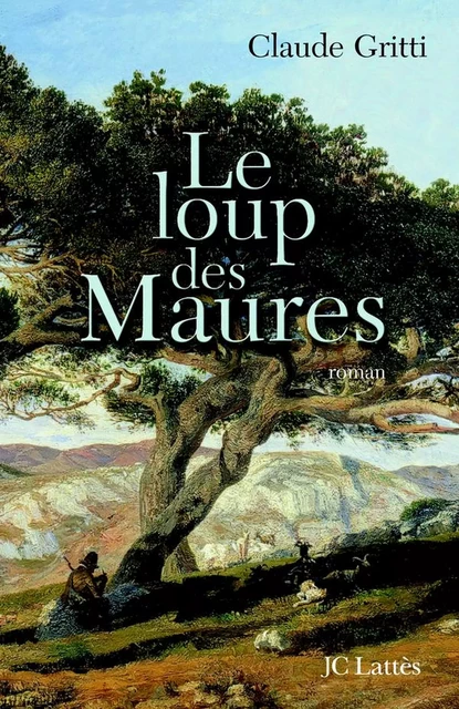 Le loup des Maures - Claude Gritti - JC Lattès