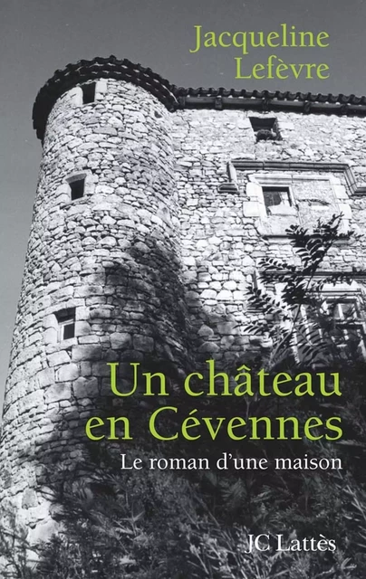 Un château en Cévennes - Jacqueline Lefevre - JC Lattès