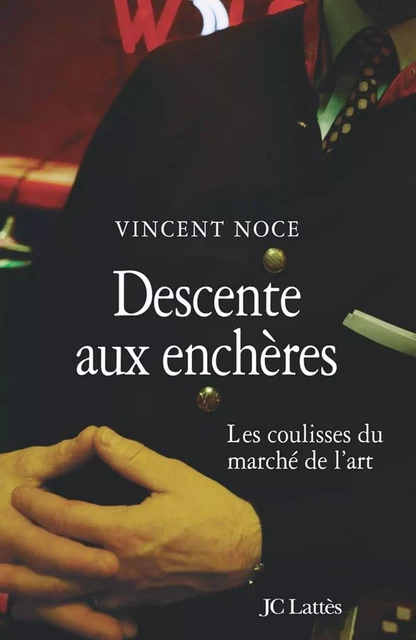 Descente aux enchères - Vincent Noce - JC Lattès