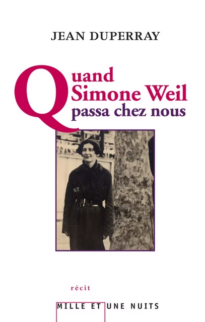 Quand Simone Weil passa chez nous - Jean Duperray - Fayard/Mille et une nuits