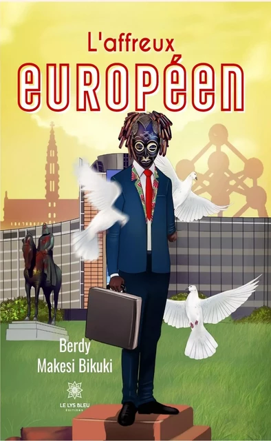 L’affreux européen - Berdy Makesi Bikuki - Le Lys Bleu Éditions