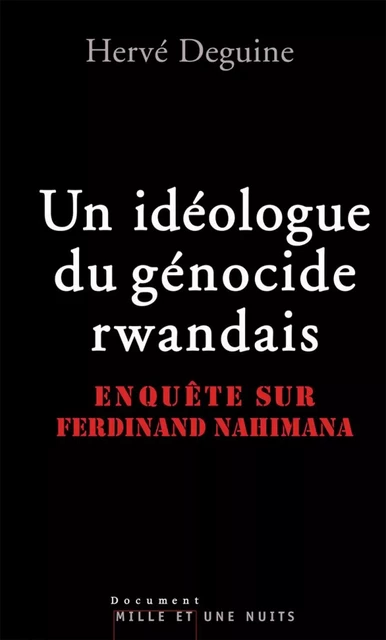 Un idéologue du génocide rwandais - Hervé Deguine - Fayard/Mille et une nuits