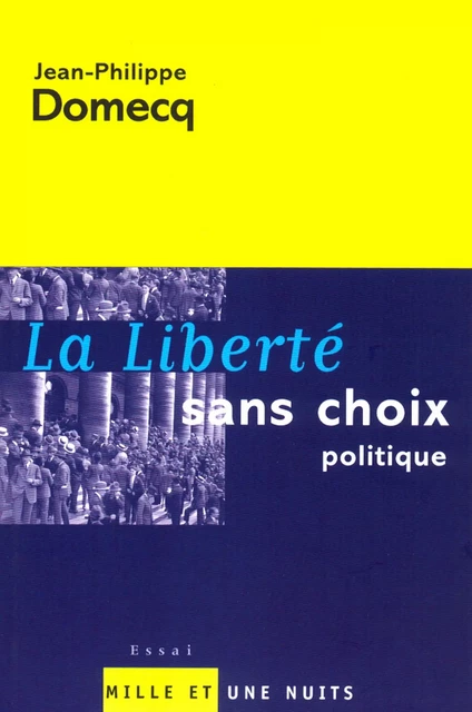 La Liberté sans choix politique - Jean-Philippe Domecq - Fayard/Mille et une nuits