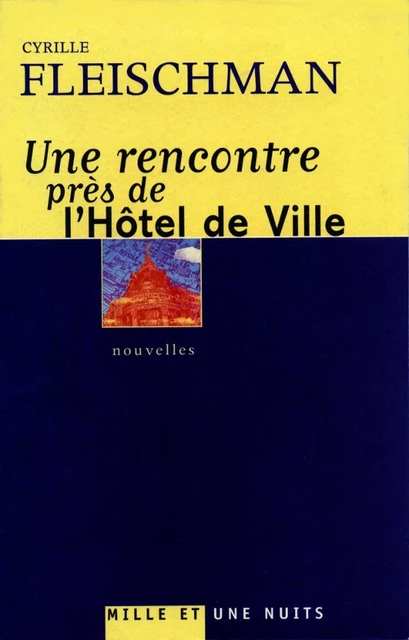 Une rencontre près de l'Hôtel de Ville - Cyrille Fleischman - Fayard/Mille et une nuits