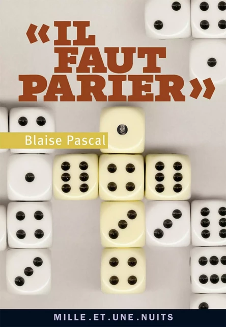 «Il faut parier» - Blaise Pascal - Fayard/Mille et une nuits