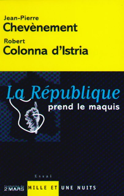 La République prend le maquis - Jean-Pierre Chevènement, Robert Colonna d'Istria - Fayard/Mille et une nuits