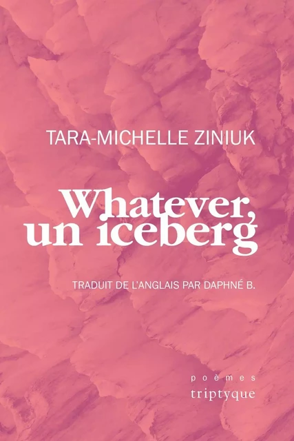 Whatever, un iceberg - Tara-Michelle Ziniuk - Groupe Nota bene