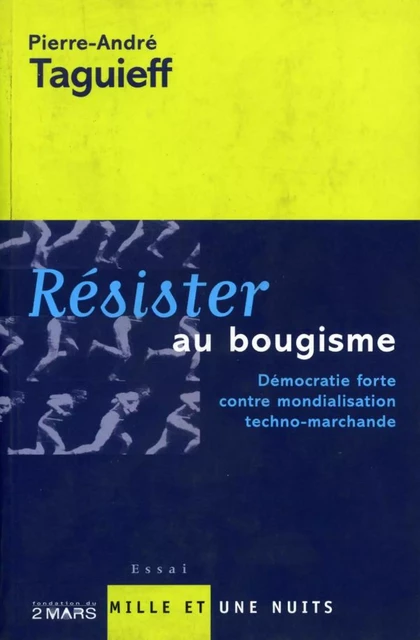 Résister au bougisme - Pierre-André Taguieff - Fayard/Mille et une nuits